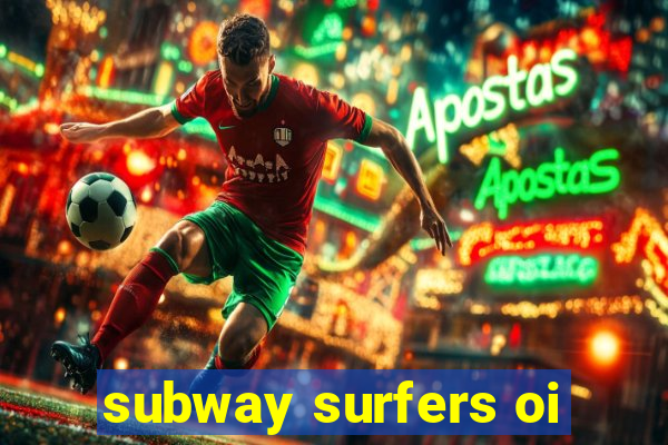 subway surfers oi